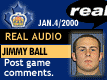 Jan. 4/2000: Jimmy Ball postgame