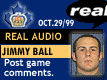 Oct. 29/99 Jimmy Ball postgame