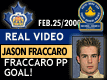 Feb. 25/2000: Playoffs 2000: Game 1: Jason Fraccaro dunks home the pass from Alex Stoyan on the PP!