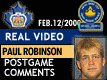 Feb. 12/2000: Game 2: Paul Robinson postgame comments